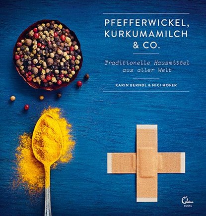 Pfefferwickel, Kurkumamilch & Co., Karin Berndl ; Nici Hofer - Gebonden - 9783959102483