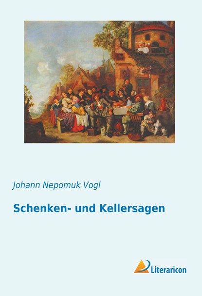 Schenken- und Kellersagen, Johann Nepomuk Vogl - Paperback - 9783959130004