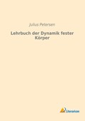 Lehrbuch der Dynamik fester Körper | Julius Petersen | 