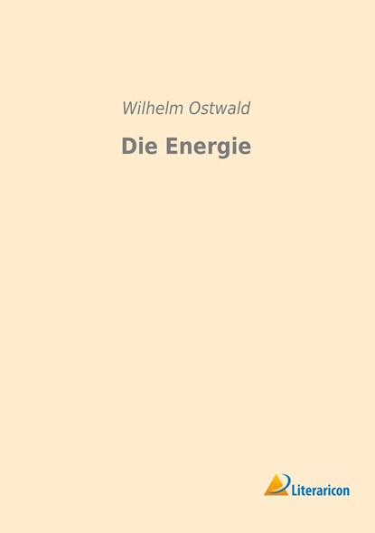 Die Energie, Wilhelm Ostwald - Paperback - 9783959130684