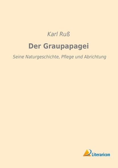 Der Graupapagei, Karl Ruß - Paperback - 9783959130790