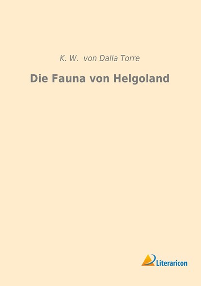 Die Fauna von Helgoland, K. W. Von Dalla Torre - Paperback - 9783959130844