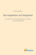 Die Vegetation auf Helgoland | Ernst Hallier | 