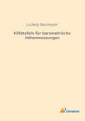 Hilfstafeln für barometrische Höhenmessungen | Ludwig Neumeyer | 
