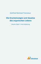 Die Erscheinungen und Gesetze des organischen Lebens | Gottfried Reinhold Treviranus | 