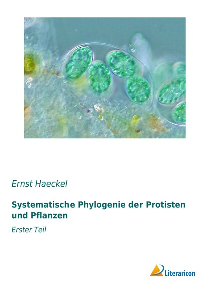 Systematische Phylogenie der Protisten und Pflanzen, Ernst Haeckel - Paperback - 9783959135016