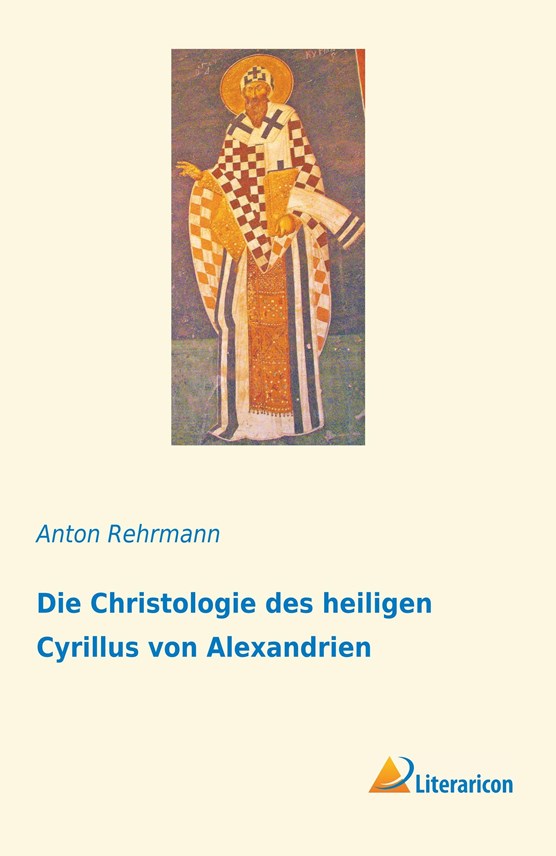 Die Christologie des heiligen Cyrillus von Alexandrien
