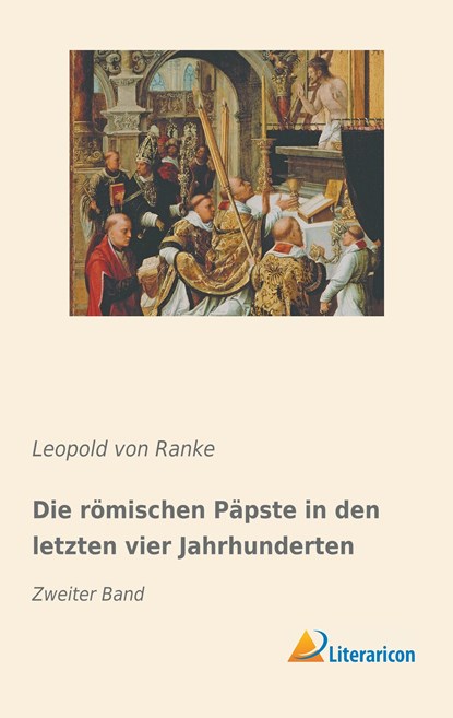 Die römischen Päpste in den letzten vier Jahrhunderten, Leopold von Ranke - Paperback - 9783959138420