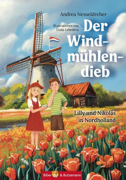 Der Windmühlendieb - Lilly und Nikolas in Nordholland, Andrea Nesseldreher - Gebonden - 9783959161220