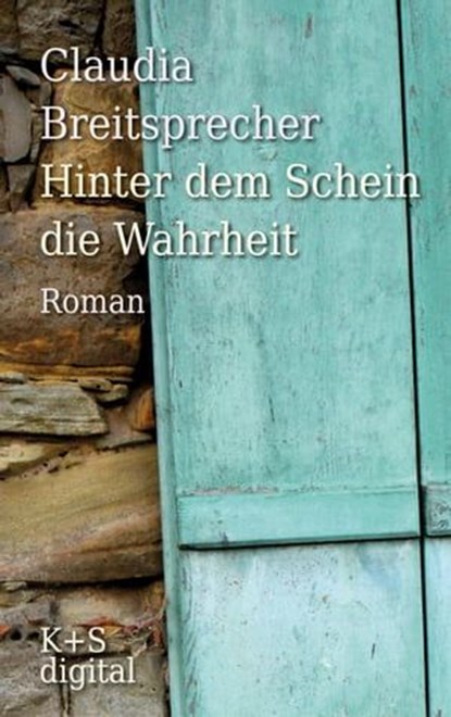 Hinter dem Schein die Wahrheit, Claudia Breitsprecher - Ebook - 9783959172097
