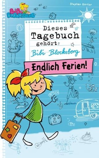 Bibi Blocksberg Tagebuch - Endlich Ferien!, Stephan Gürtler - Ebook - 9783959180108