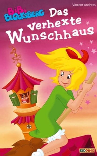 Bibi Blocksberg - Das verhexte Wunschhaus, Vincent Andreas - Ebook - 9783959180139