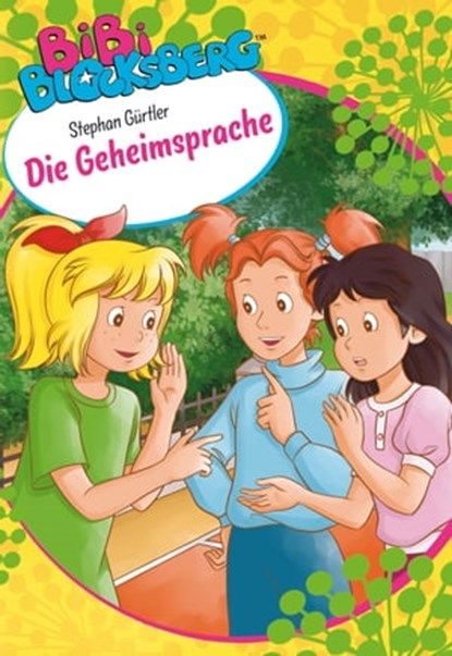 Bibi Blocksberg - Die Geheimsprache, Stephan Gürtler - Ebook - 9783959181372