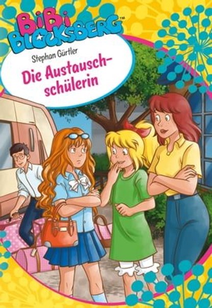 Bibi Blocksberg: Die Austauschschülerin, Stephan Gürtler - Ebook - 9783959181402