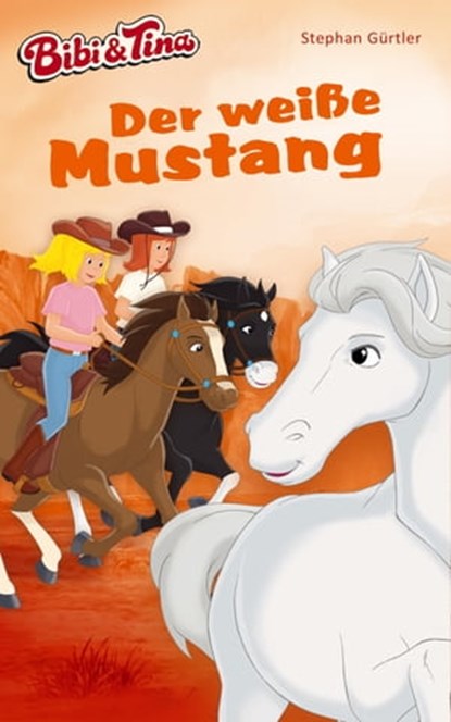 Bibi & Tina – Der weiße Mustang, Stephan Gürtler - Ebook - 9783959182041