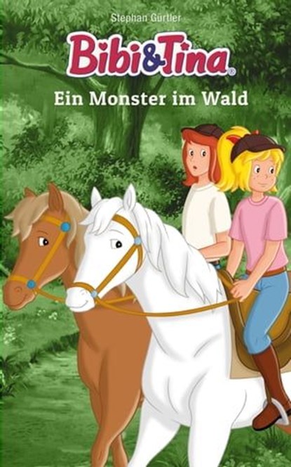 Bibi & Tina: Ein Monster im Wald, Stephan Gürtler - Ebook - 9783959182263