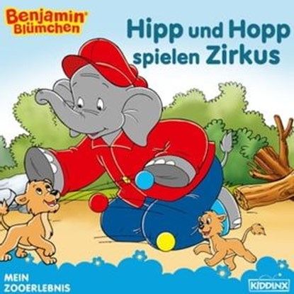 Benjamin Blümchen - Hipp und Hopp spielen Zirkus, Alke Hauschild - Ebook - 9783959185004