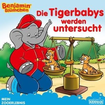 Benjamin Blümchen - Die Tigerbabys werden untersucht, Alke Hauschild - Ebook - 9783959185066