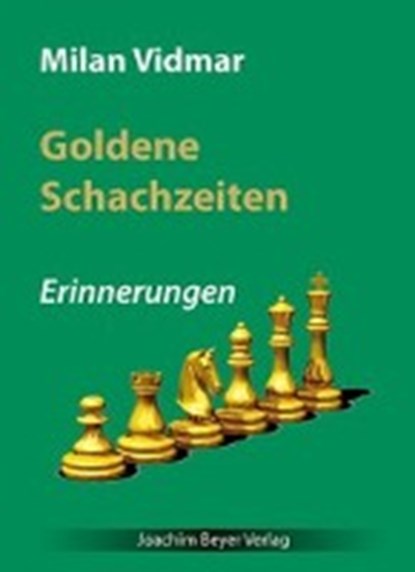 Goldene Schachzeiten, VIDMAR,  Milan - Paperback - 9783959200097