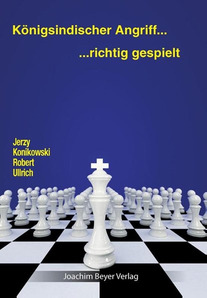 Königsindischer Angriff - richtig gespielt, Jerzy Konikowski ; Robert Ullrich - Paperback - 9783959200752