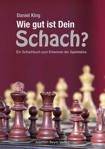 Wie gut ist Dein Schach ?, Daniel King - Gebonden - 9783959202459