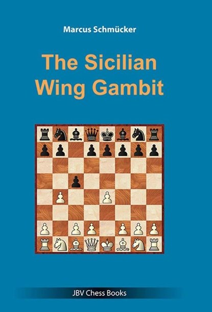 The Sicilian Wing Gambit, Marcus Schmücker - Paperback - 9783959209397