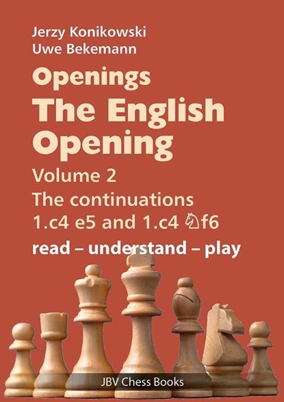 Openings - The English Opening Vol. 2 The Continuations 1.c4 e5 and 1.c4 Nf6, Jerzy Konikowski ; Uwe Bekemann - Paperback - 9783959209472