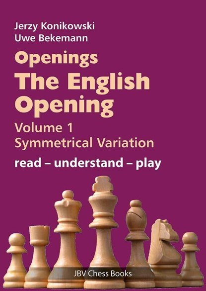 Openings - The English Opening Vol. 1 Symmetrical Variation, Jerzy Konikowski ; Uwe Bekemann - Paperback - 9783959209618