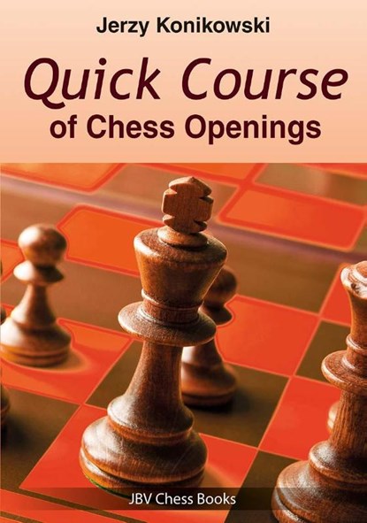 Quick Course of Chess Openings, Jerzy Konikowski - Paperback - 9783959209915