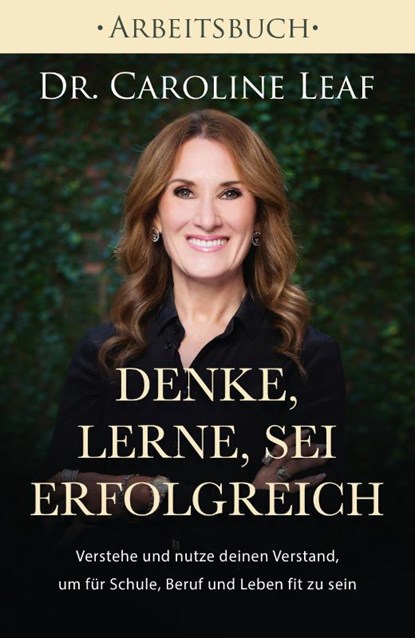 Denke, lerne, sei erfolgreich - Arbeitsbuch, Caroline Leaf - Paperback - 9783959331876