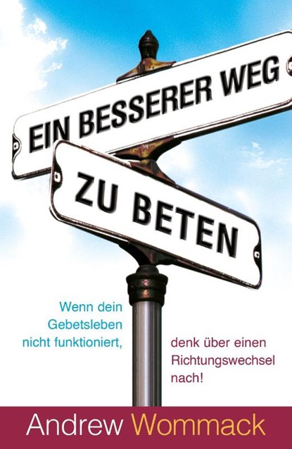 Ein besserer Weg zu beten, Andrew Wommack - Paperback - 9783959332347