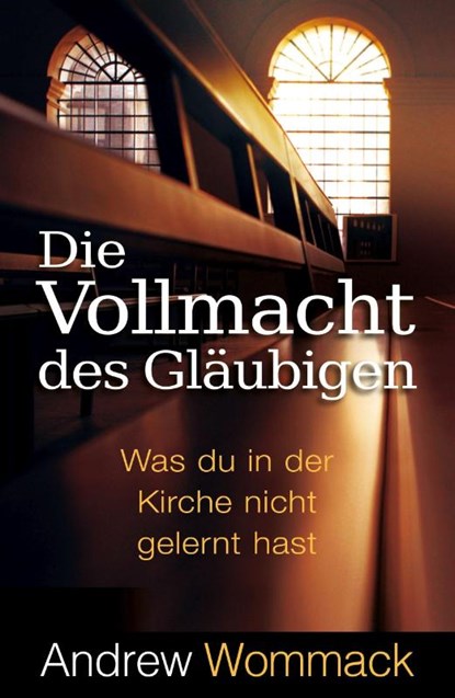 Die Vollmacht des Gläubigen, Andrew Wommack - Paperback - 9783959332361