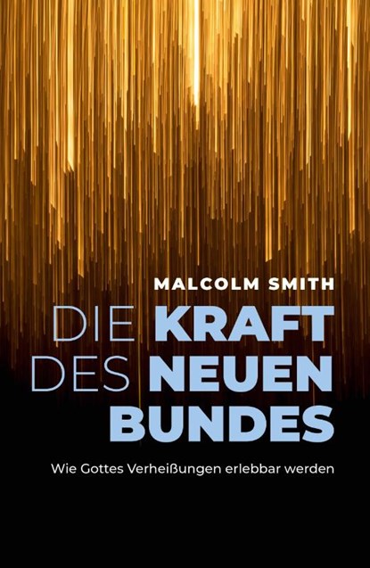 Die Kraft des neuen Bundes, Malcolm Smith - Paperback - 9783959332620