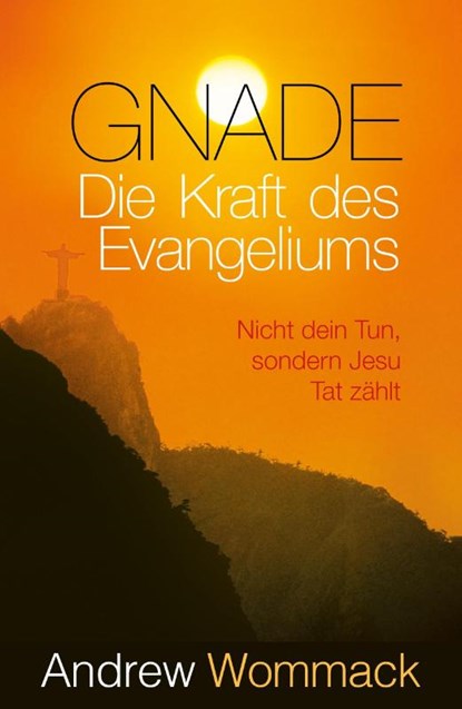Gnade - Die Kraft des Evangeliums, Andrew Wommack - Paperback - 9783959332682
