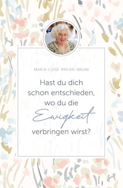 Hast du dich schon entschieden, wo du die Ewigkeit verbringen wirst?, Maria Luise Prean-Bruni - Paperback - 9783959334075