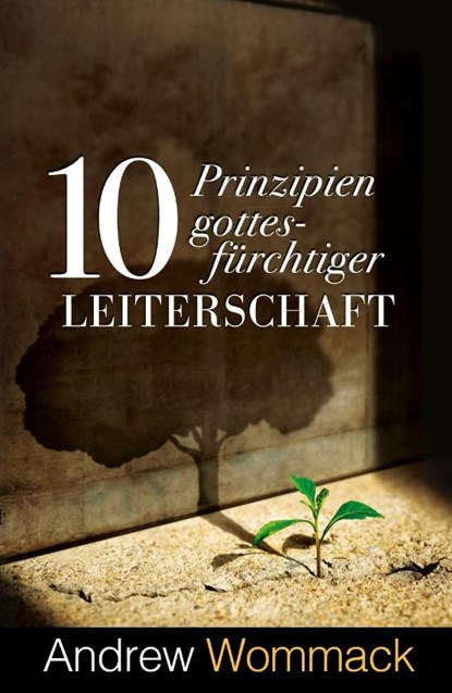 10 Prinzipien gottesfürchtiger Leiterschaft, Andrew Wommack - Paperback - 9783959334204