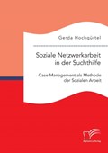 Soziale Netzwerkarbeit in der Suchthilfe | Gerda Hochgurtel | 
