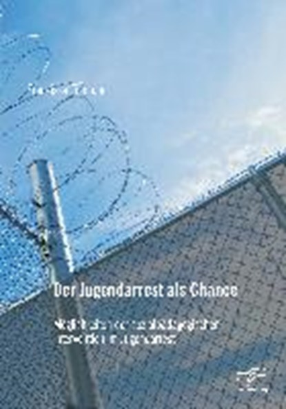 Der Jugendarrest als Chance, TIEMANN,  Franziska - Paperback - 9783959346474