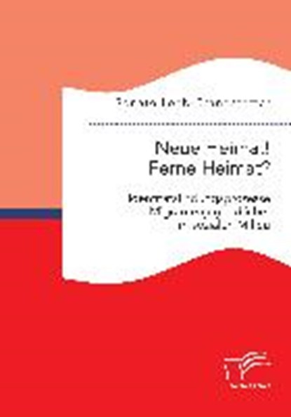 Neue Heimat! Ferne Heimat? Identitatsfindungsprozesse Migrantenjugendlicher im sozialen Milieu, LEEB-BRANDSTETTER,  Renate - Paperback - 9783959347587