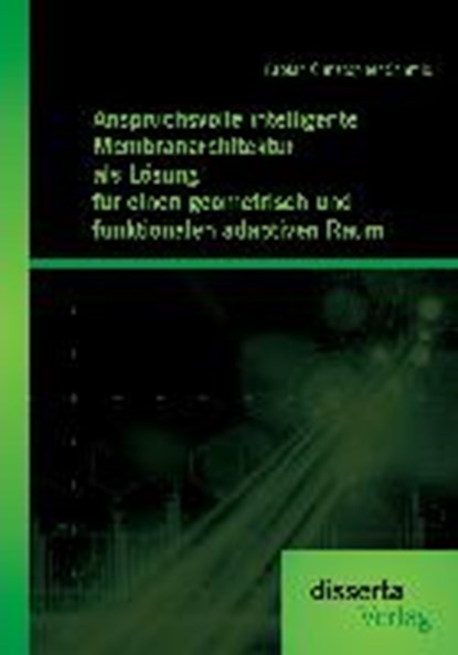 Anspruchsvolle intelligente Membranarchitektur als Loesung fur einen geometrisch und funktionalen adaptiven Raum, SCHMID,  Fabian Christopher - Paperback - 9783959350464