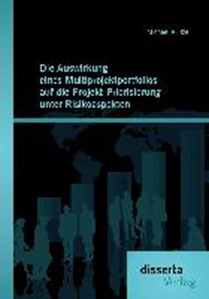 Die Auswirkung eines Multiprojektportfolios auf die Projekt-Priorisierung unter Risikoaspekten, KUNZE,  Michael - Paperback - 9783959351485