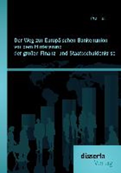 Der Weg zur Europaischen Bankenunion vor dem Hintergrund der grossen Finanz- und Staatsschuldenkrise, HUSS,  Paul - Paperback - 9783959351805