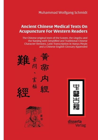 Ancient Chinese Medical Texts On Acupuncture For Western Readers, SCHMIDT,  Muhammad Wolfgang G a - Paperback - 9783959352888