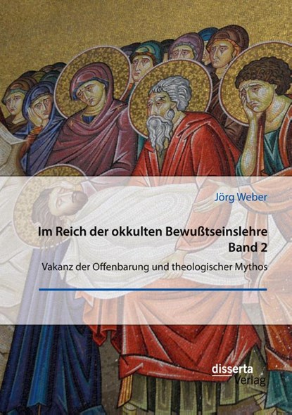 Im Reich der okkulten Bewußtseinslehre. Band 2. Vakanz der Offenbarung und theologischer Mythos, Jörg Weber - Paperback - 9783959356428