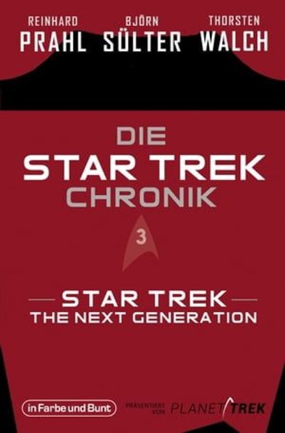 Die Star-Trek-Chronik - Teil 3: Star Trek: The Next Generation, Björn Sülter ; Reinhard Prahl ; Thorsten Walch - Ebook - 9783959363600