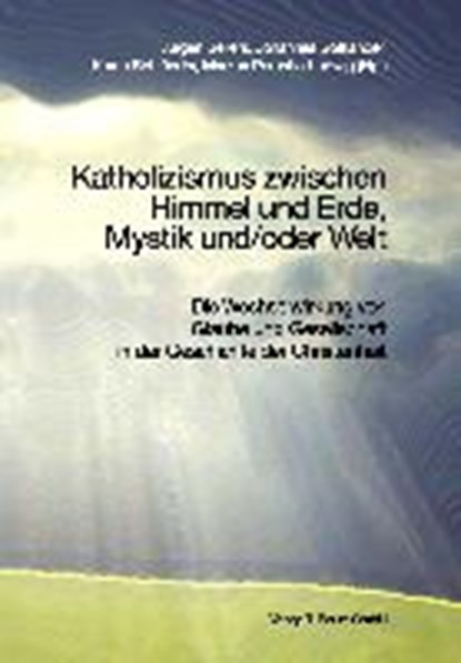 Katholizismus zwischen Himmel und Erde, Mystik und/oder Welt, niet bekend - Paperback - 9783959480680
