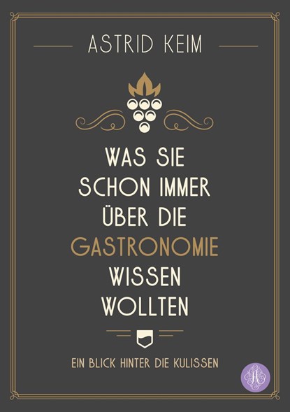 Was Sie schon immer über die Gastronomie wissen wollten, Astrid Keim - Paperback - 9783959495066