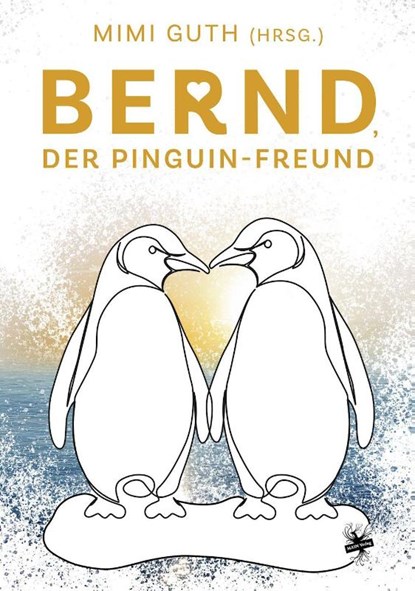 Bernd, der Pinguin-Freund, Mimi Guth - Gebonden - 9783959497978