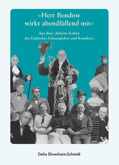 "Herr Bendow wirkt abendfüllend mit", Delia Ehrenheim-Schmidt - Gebonden - 9783959541688