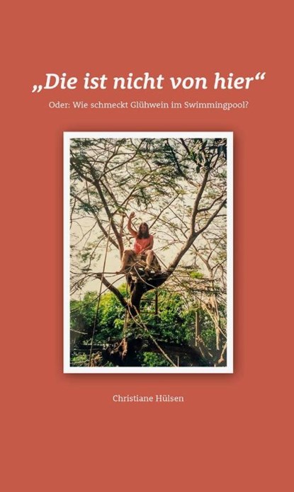 "Die ist nicht von hier", Christiane Hülsen - Gebonden - 9783959541855